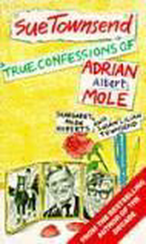 True confessions of Adrian Albert Mole, Margaret Hilda Roberts and Susan Lilian Townsend