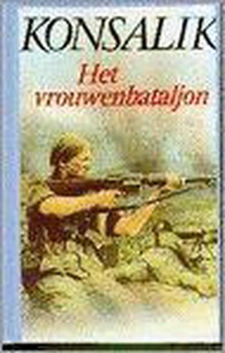 Heinz G. Konsalik Het Vrouwenbataljon thumbnail