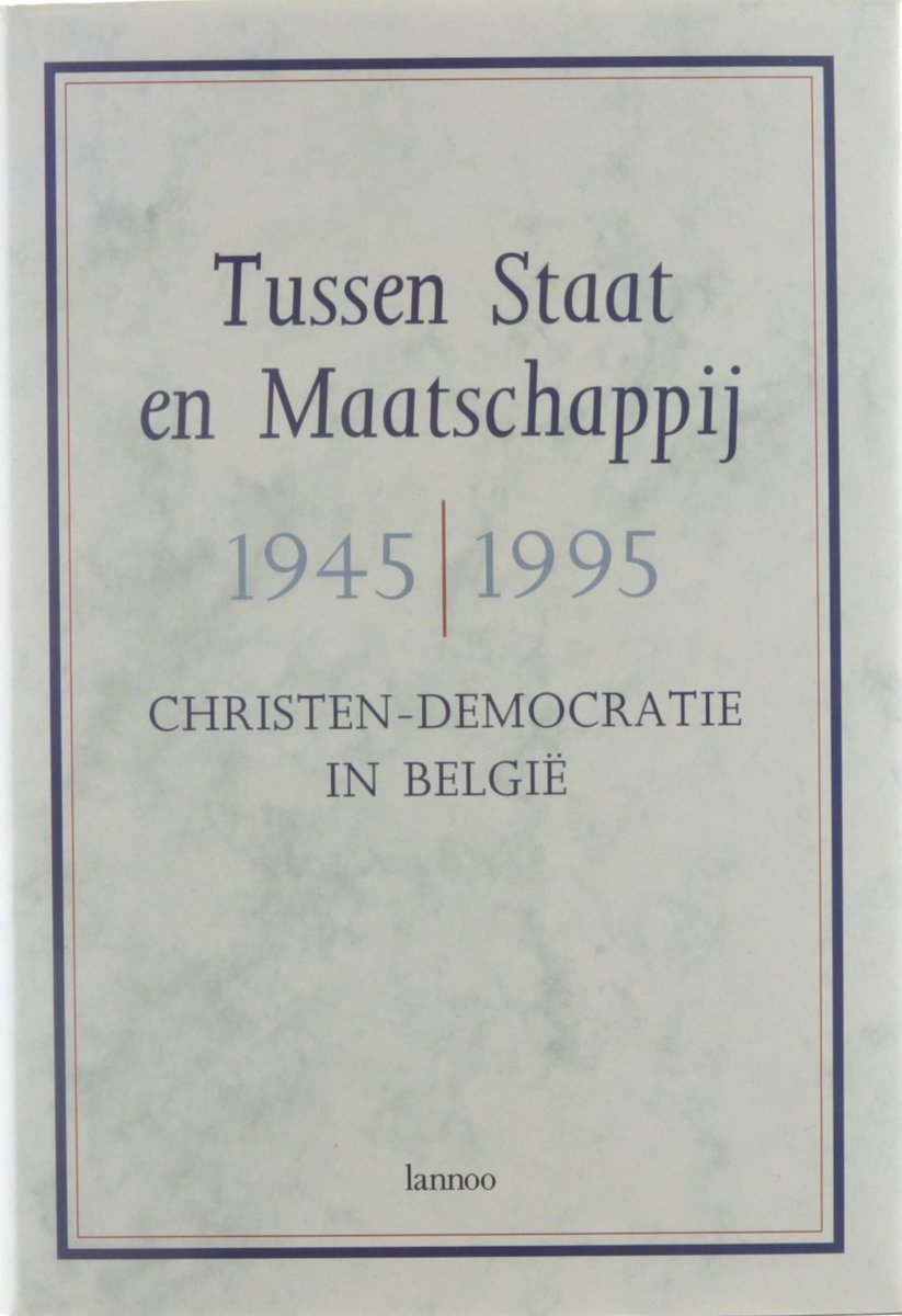Tussen staat en maatschappij 1945-1995 - Wilfried Dewachter