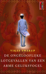 V. Swarup De Ongelooflijke Lotgevallen Van Een Arme Geluksvogel