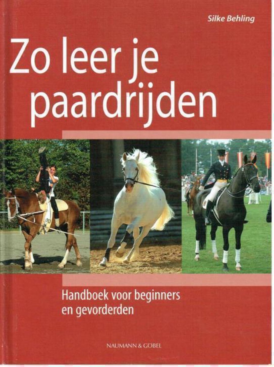 Zo leer je paardrijden. Handboek voor beginners en gevorderden