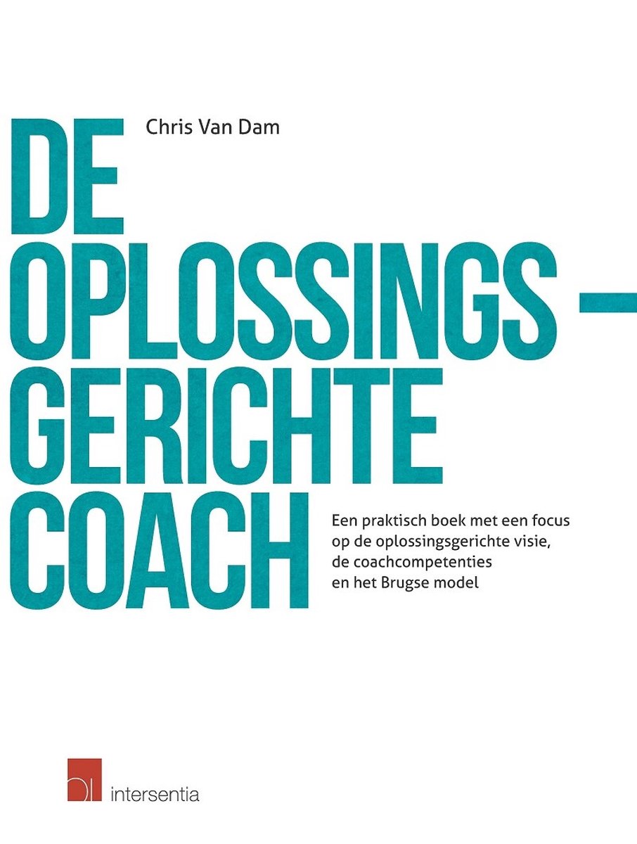 De oplossingsgerichte coach (tweede editie van Coachen naar verandering)