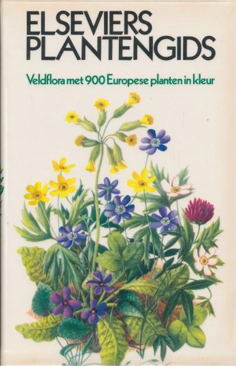 Elseviers plantengids. Veldflora met 900 Europese planten in kleur.