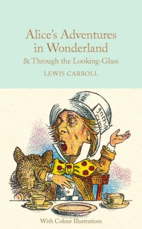 Alice's Adventures in Wonderland and Through the Looking-Glass / Macmillan Collector’s Library