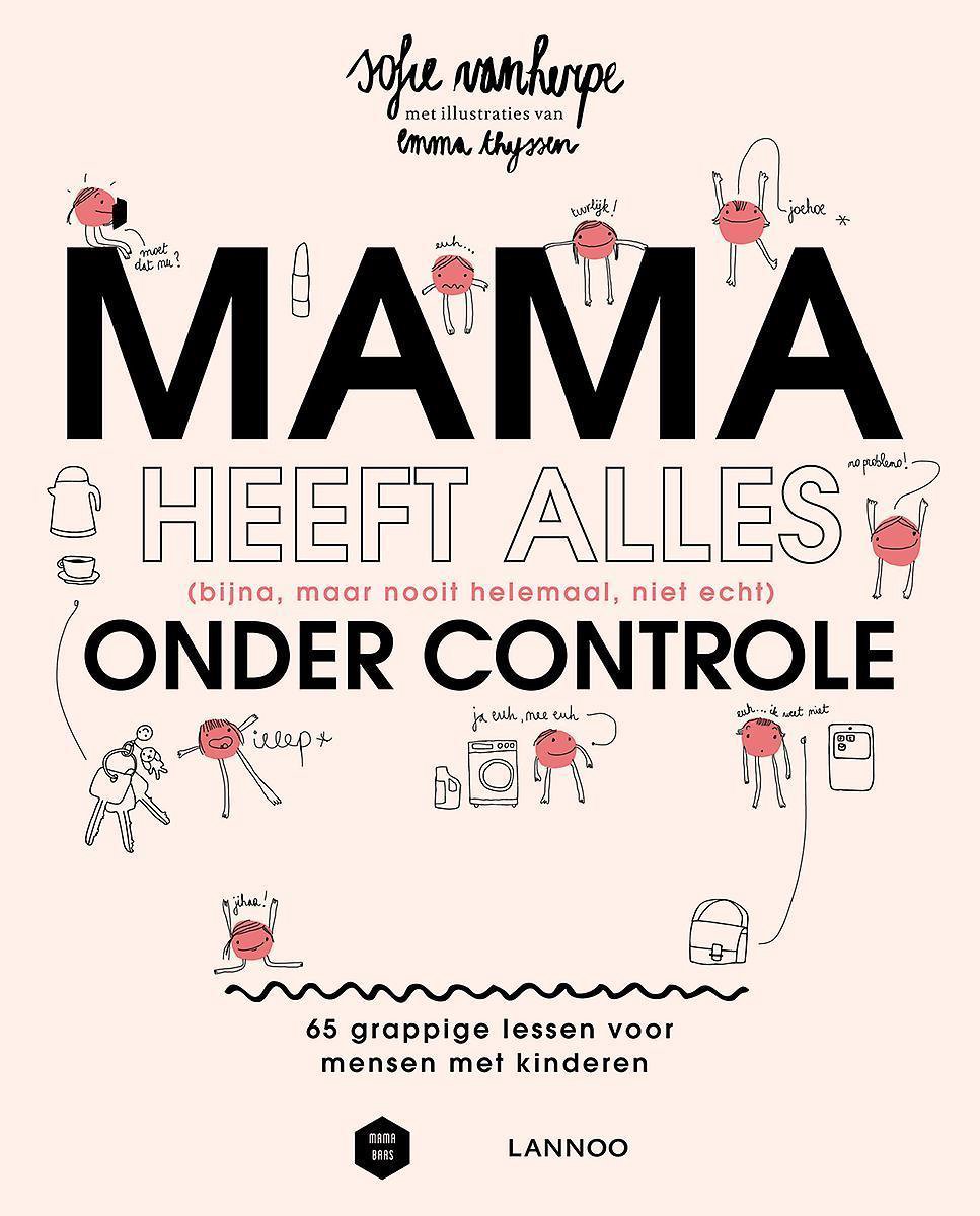 Mama heeft alles (bijna, maar nooit helemaal, niet echt) onder controle