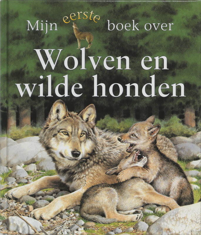 Mijn Eerste Boek Over Wolven En Wilde Honden