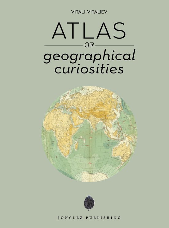 Jonglez Atlases- Atlas of Geographical Curiosities
