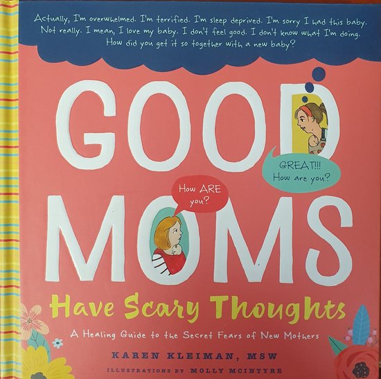 Good Moms Have Scary Thoughts: A Healing Guide to the Secret Fears of New Mothers