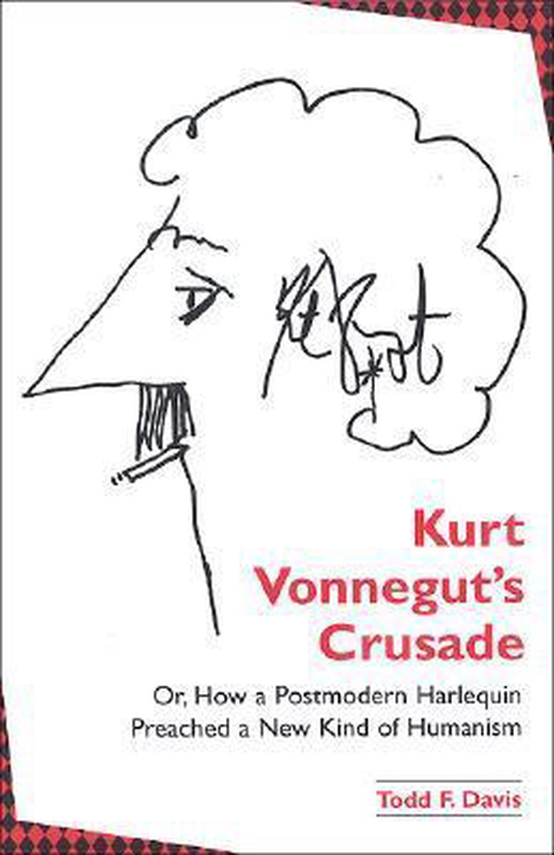 SUNY series in Postmodern Culture- Kurt Vonnegut's Crusade; or, How a Postmodern Harlequin Preached a New Kind of Humanism