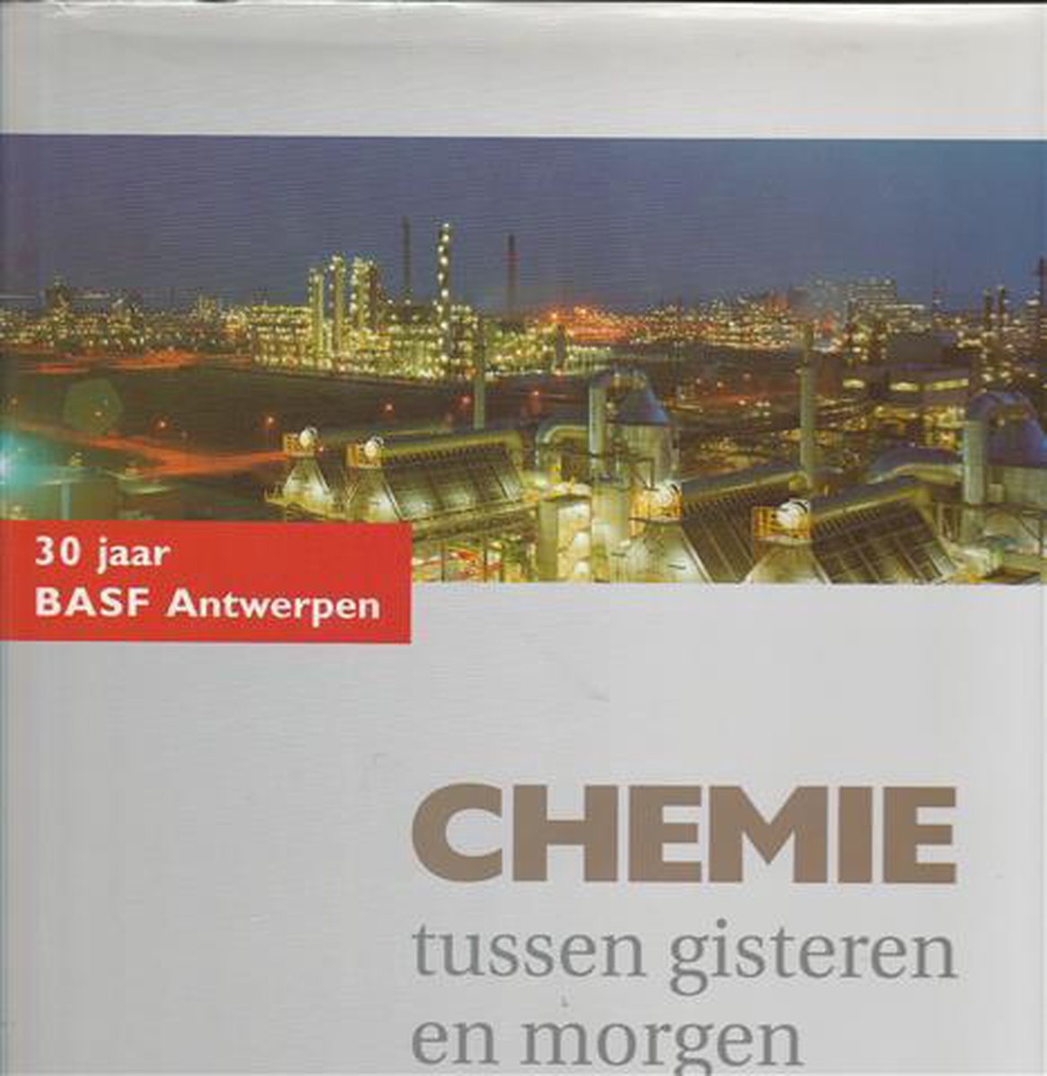 Chemie tussen gisteren en morgen : 30 jaar BASF Antwerpen