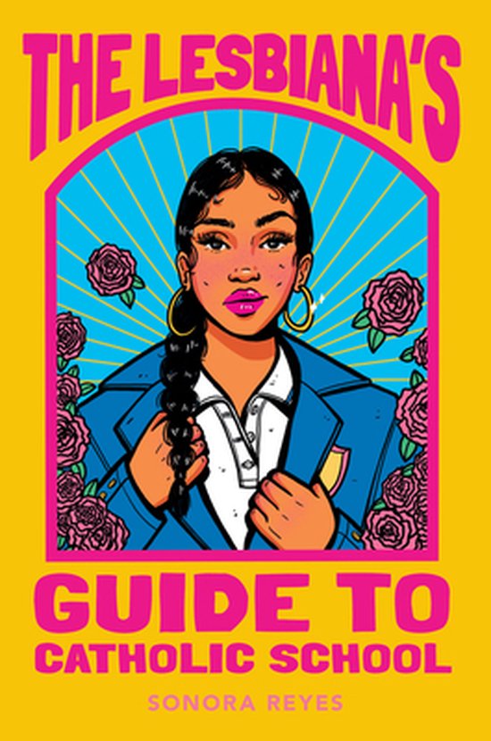 Sonora Reyes The Lesbiana's Guide To Catholic School