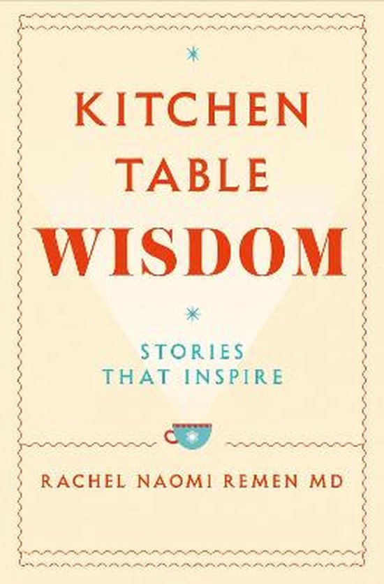 Rachel Naomi Remen Kitchen Table Wisdom