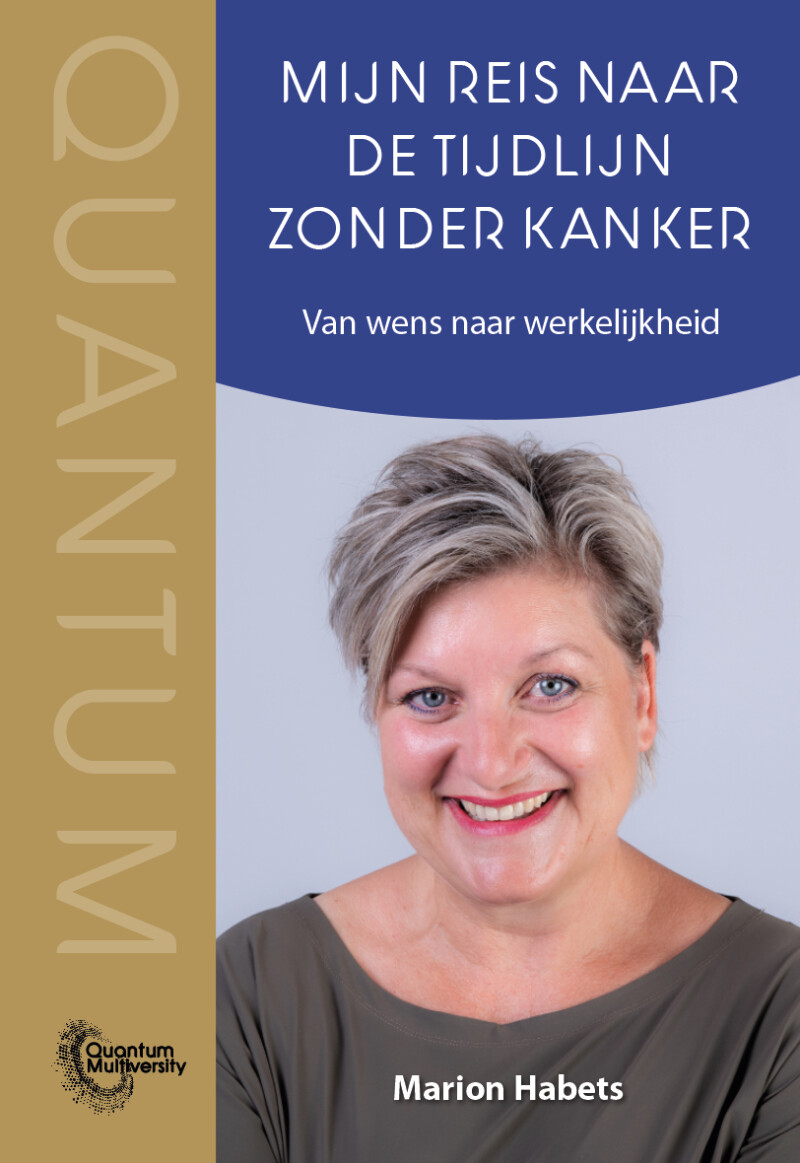 Mijn reis naar de tijdlijn zonder kanker / Quantum Multiversity