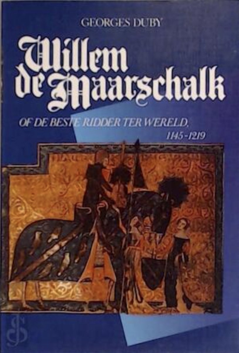 Willem de Maarschalk, of De beste ridder ter wereld 1145-1219