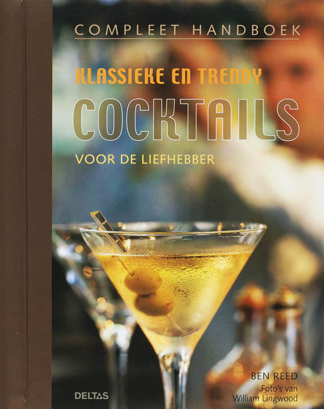 Compleet Handboek Klassieke En Trendy Cocktails