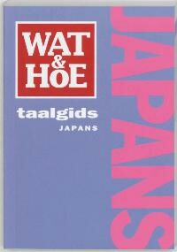 Wat & Hoe taalgids Japans / Wat & Hoe taalgids