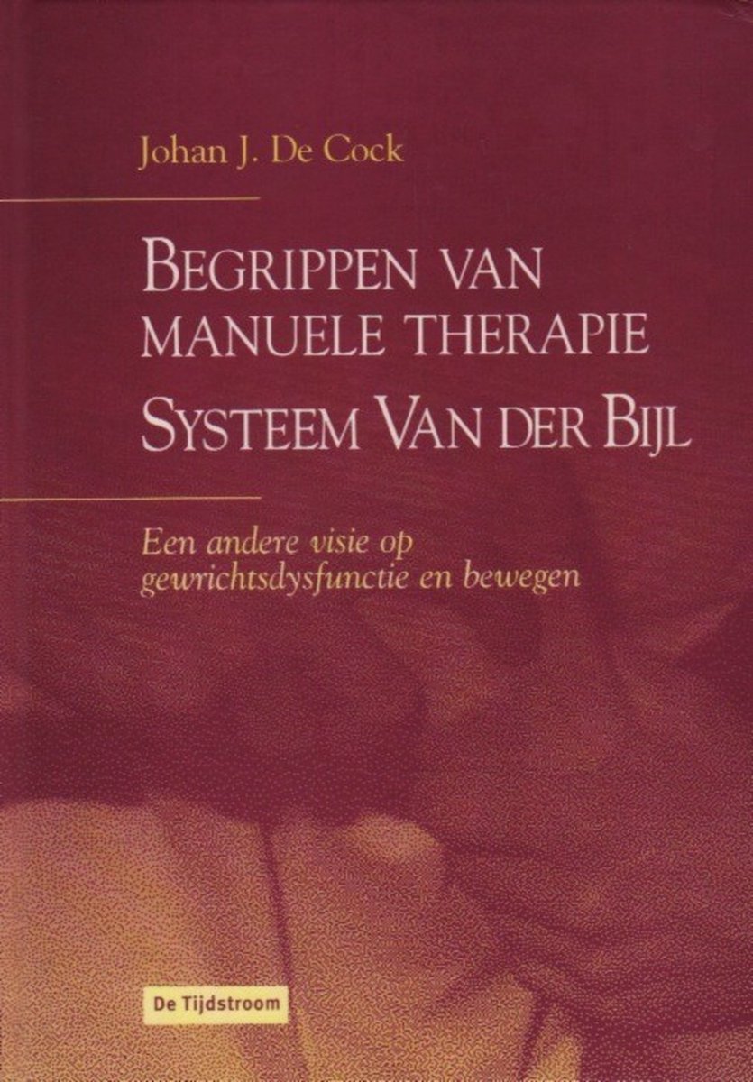 Begrippen manuele therapie - systeem van der bijl - een andere visie