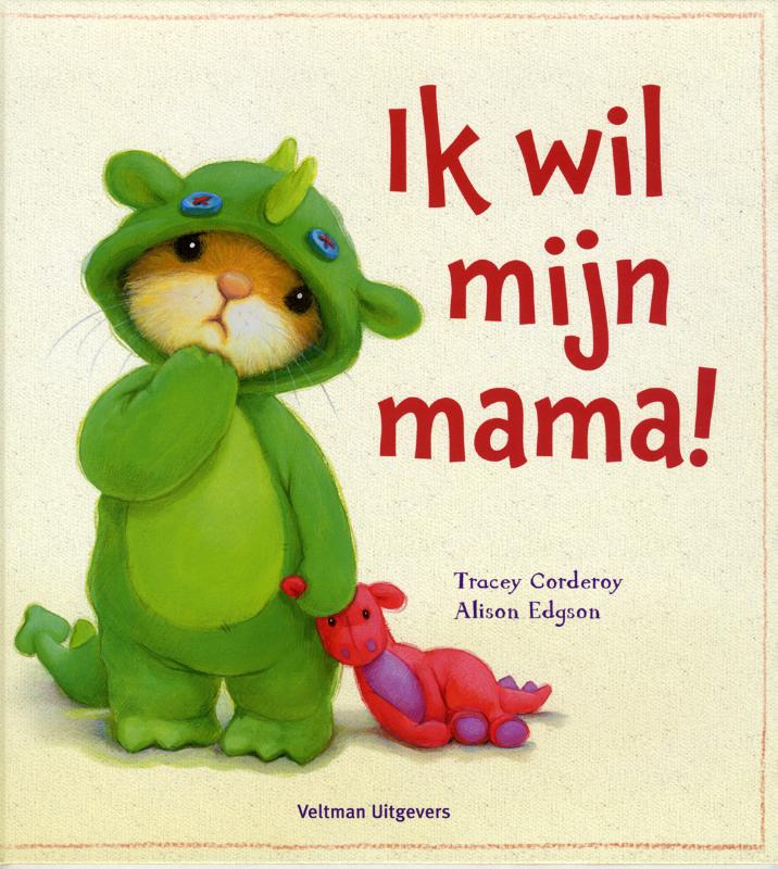 Tracey Corderoy Ik Wil Mijn Mama! thumbnail