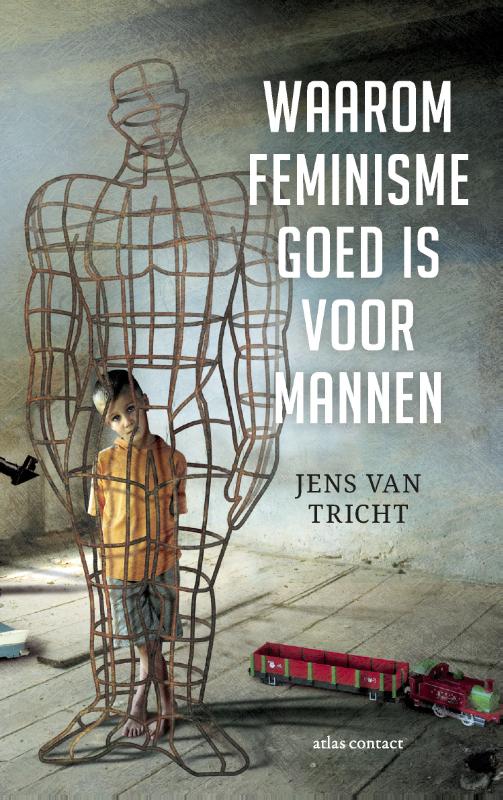 Jens van Tricht Waarom Feminisme Goed Is Voor Mannen