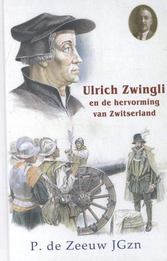 Ulrich Zwingli en de hervorming van Zwitserland / Historische verhalen voor jong en oud / 19