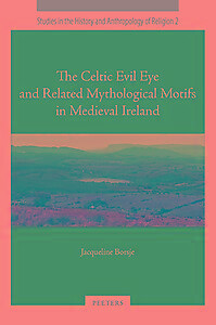The celtic evil eye and related mythological otifs in medieval Ireland / Studies in the His / 2