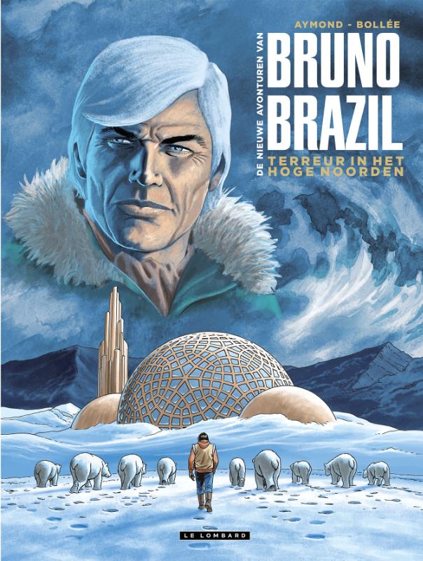 Terreur in het hoge noorden / De nieuwe avonturen Bruno Brazil / 3