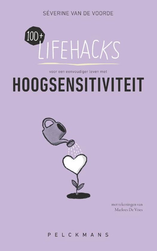 Séverine van de Voorde 100+ Lifehacks Voor Een Eenvoudiger Leven Met Hoogsensitiviteit