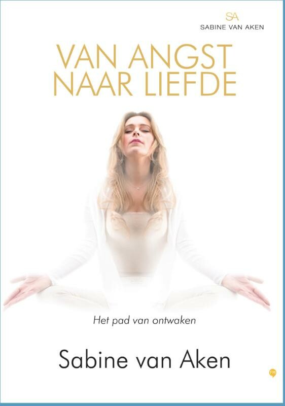 Sabine van Aken Van Angst Naar Liefde