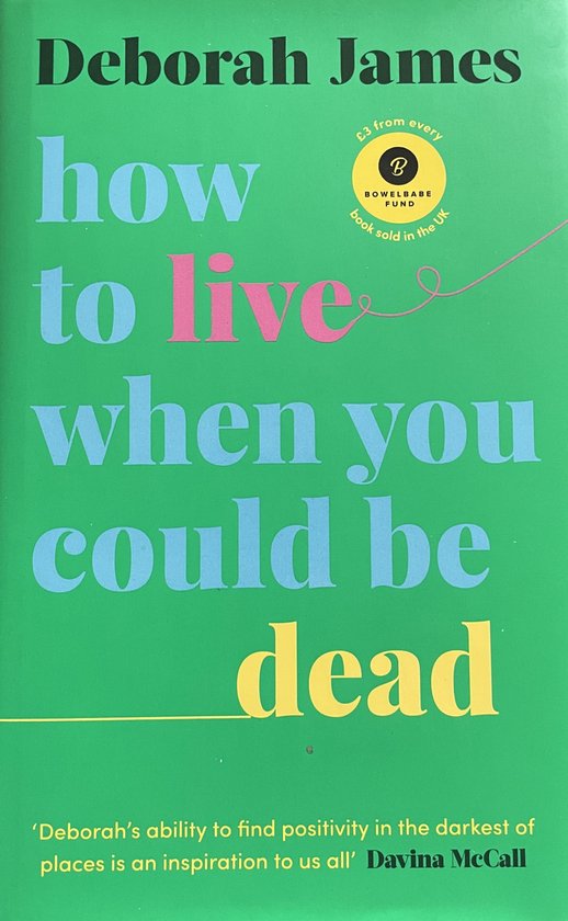 Deborah James How To Live When You Could Be Dead