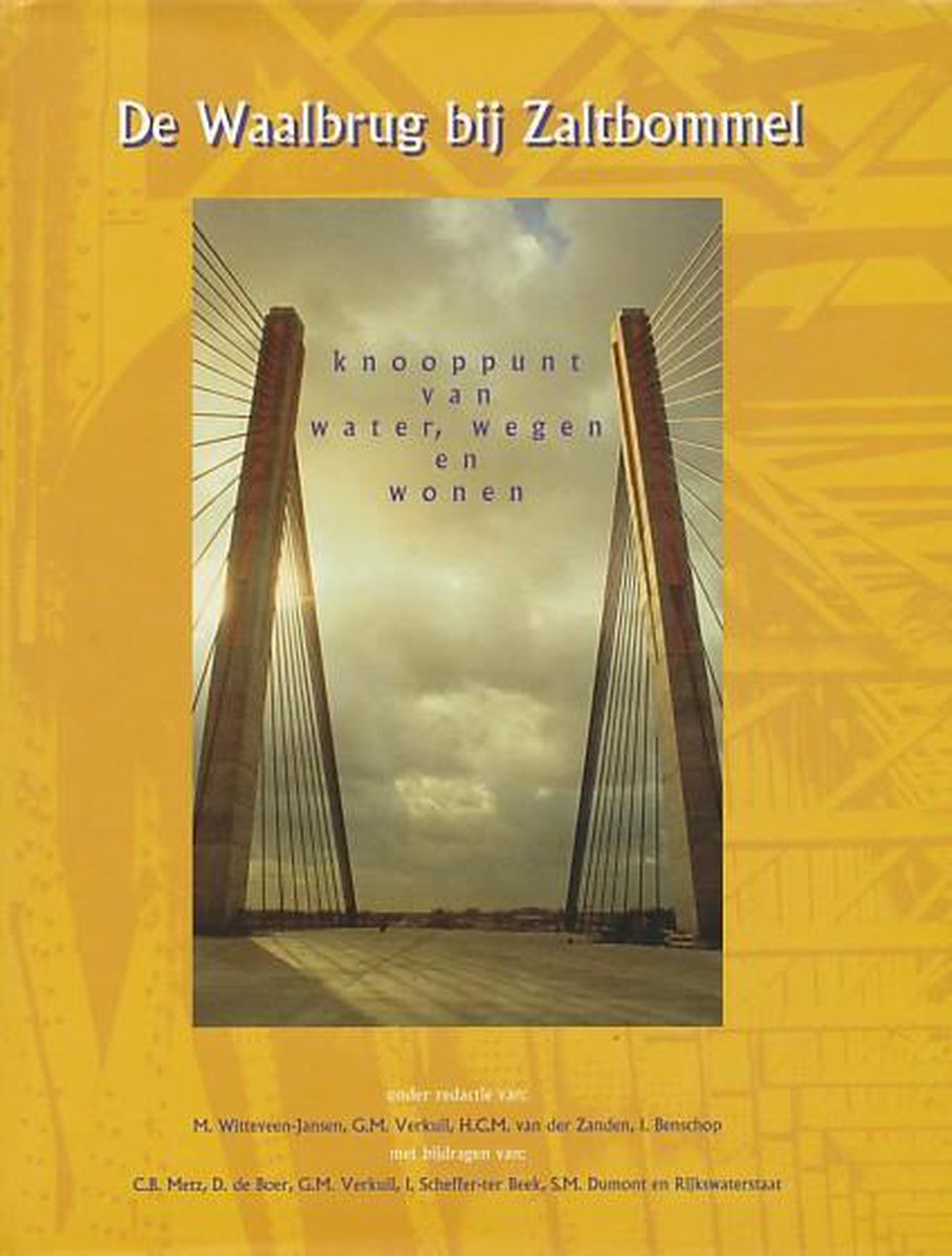 De Waalbrug bij Zaltbommel: knooppunt van water, wegen en wonen
