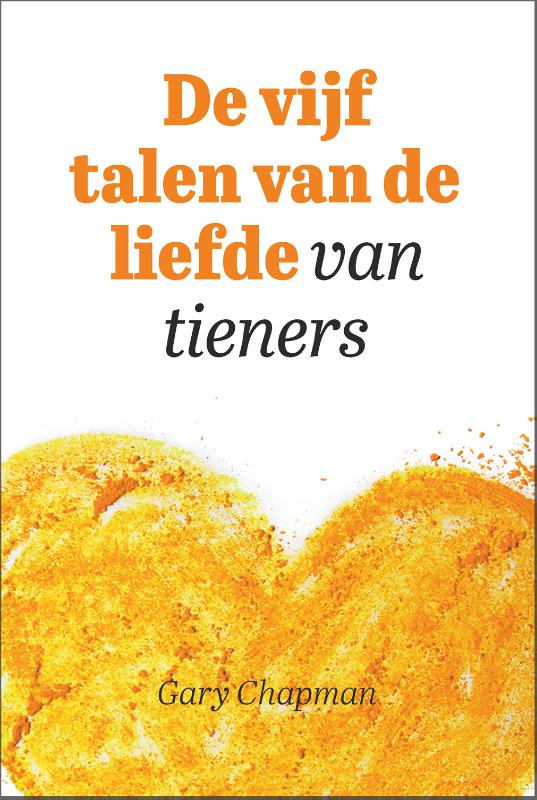 Gary Chapman De Vijf Talen Van De Liefde Van Tieners