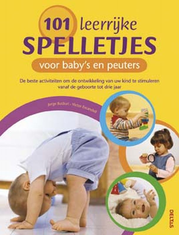 101 leerrijke spelletjes voor baby"s en peuters