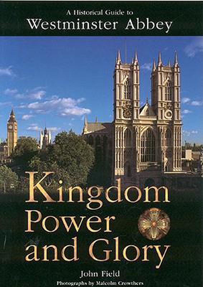 Westminster Abbey - Kingdom Power And Glory