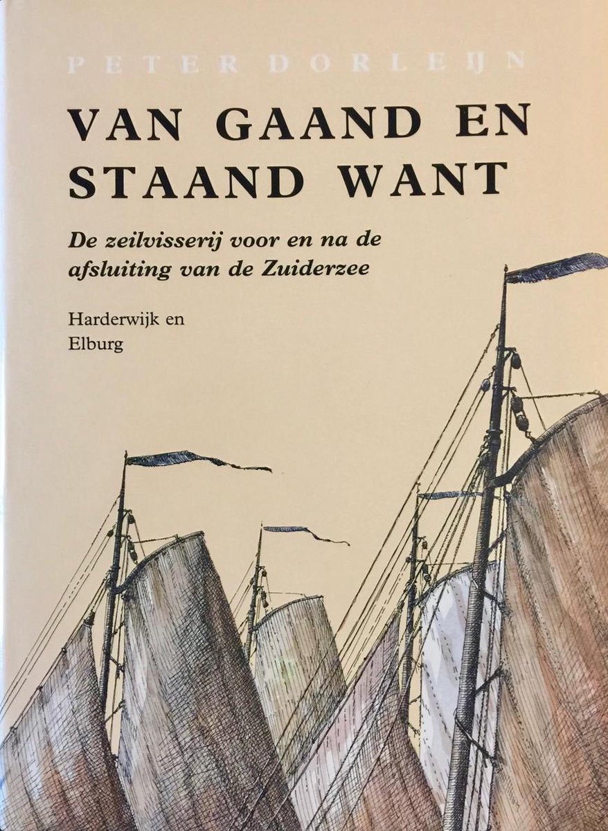 Van gaand en staand want : De zeilvisserij voor en na de afsluiting van de Zuiderzee IV