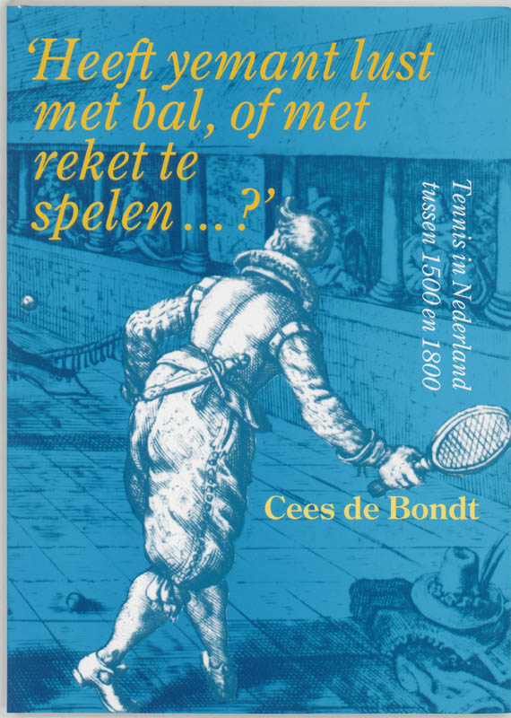 "Heeft yemant lust met bal, of met reket te spelen...?"