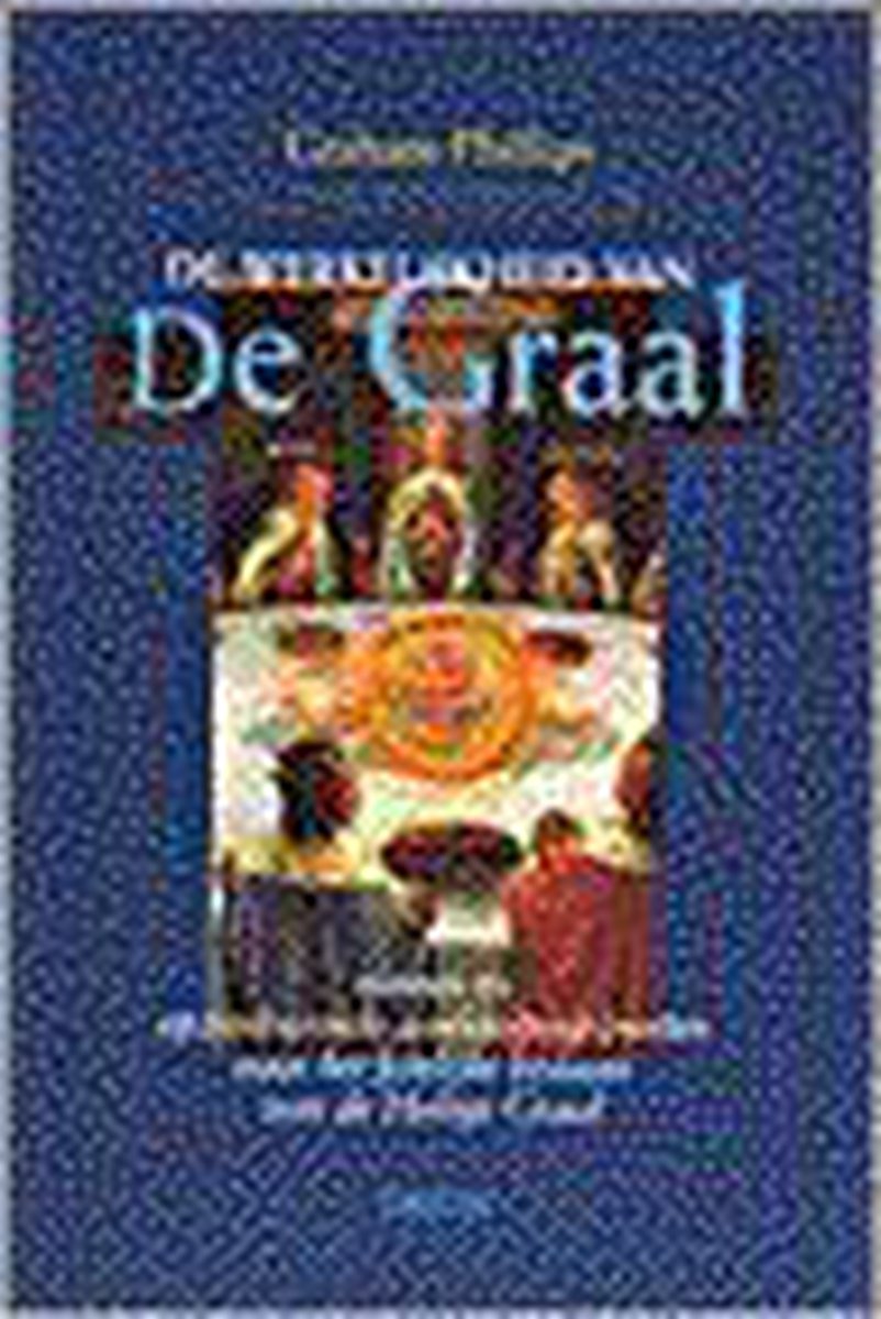 boekenbalie_9789051216240_cover De werkelijkheid van de graal. Nieuwe en opzienbarende aanknopingspunten voor het feitelijke bestaan van de Heilige Graal