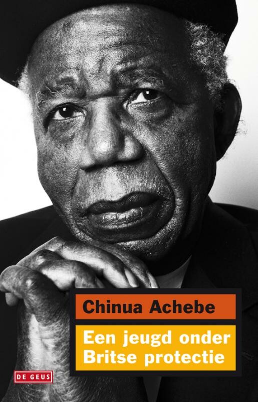 Chinua Achebe Een Jeugd Onder Britse Protectie