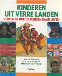 VAN DE ESKIMO'S AAN DE NOORDPOOL TOT DE MASAI IN KENIA / KINDEREN UIT VERRE LANDEN VERTELLEN HOE MENSEN DAAR LEVEN