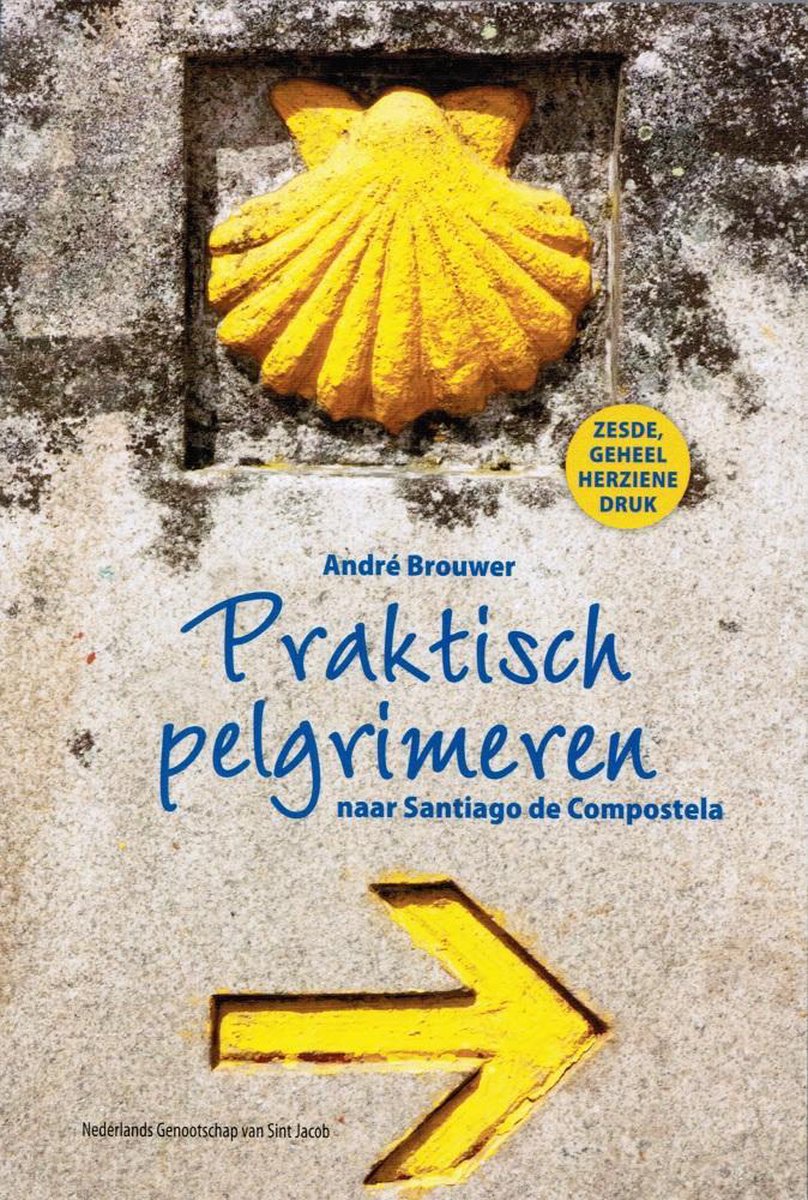 Andre Brouwer Praktisch Pelgrimeren Naar Santiago De Compostela