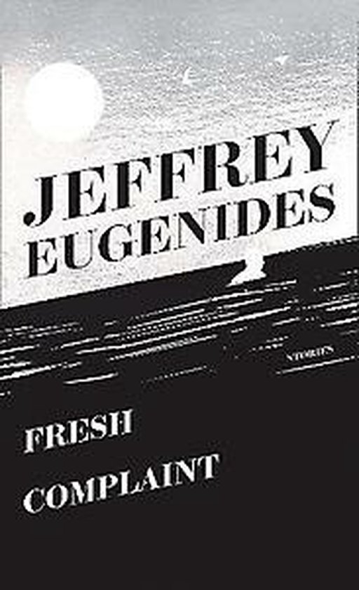 Jeffrey Eugenides Fresh Complaint thumbnail