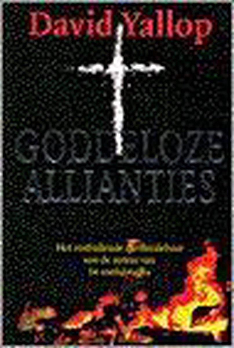 Goddeloze allianties - David Yallop