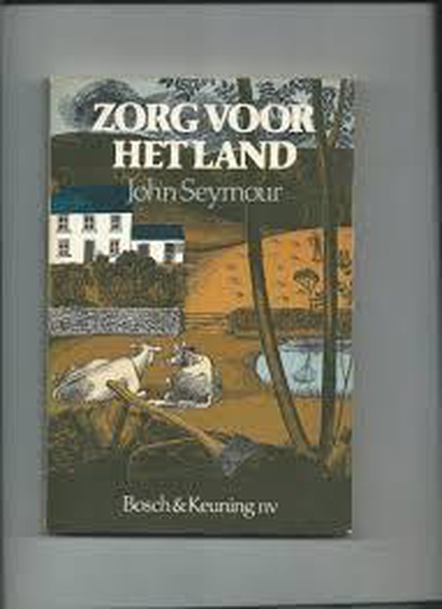 Zorg voor het land - John Seymour