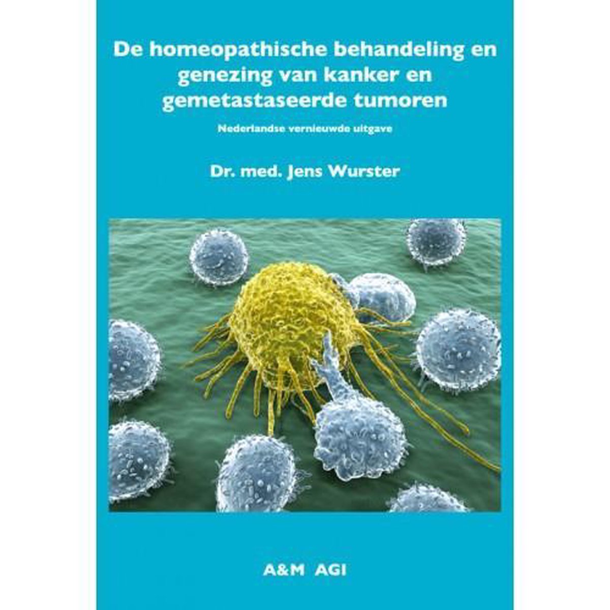 De Homeopathische behandeling en genezing van kanker en gemetastaseerde tumoren