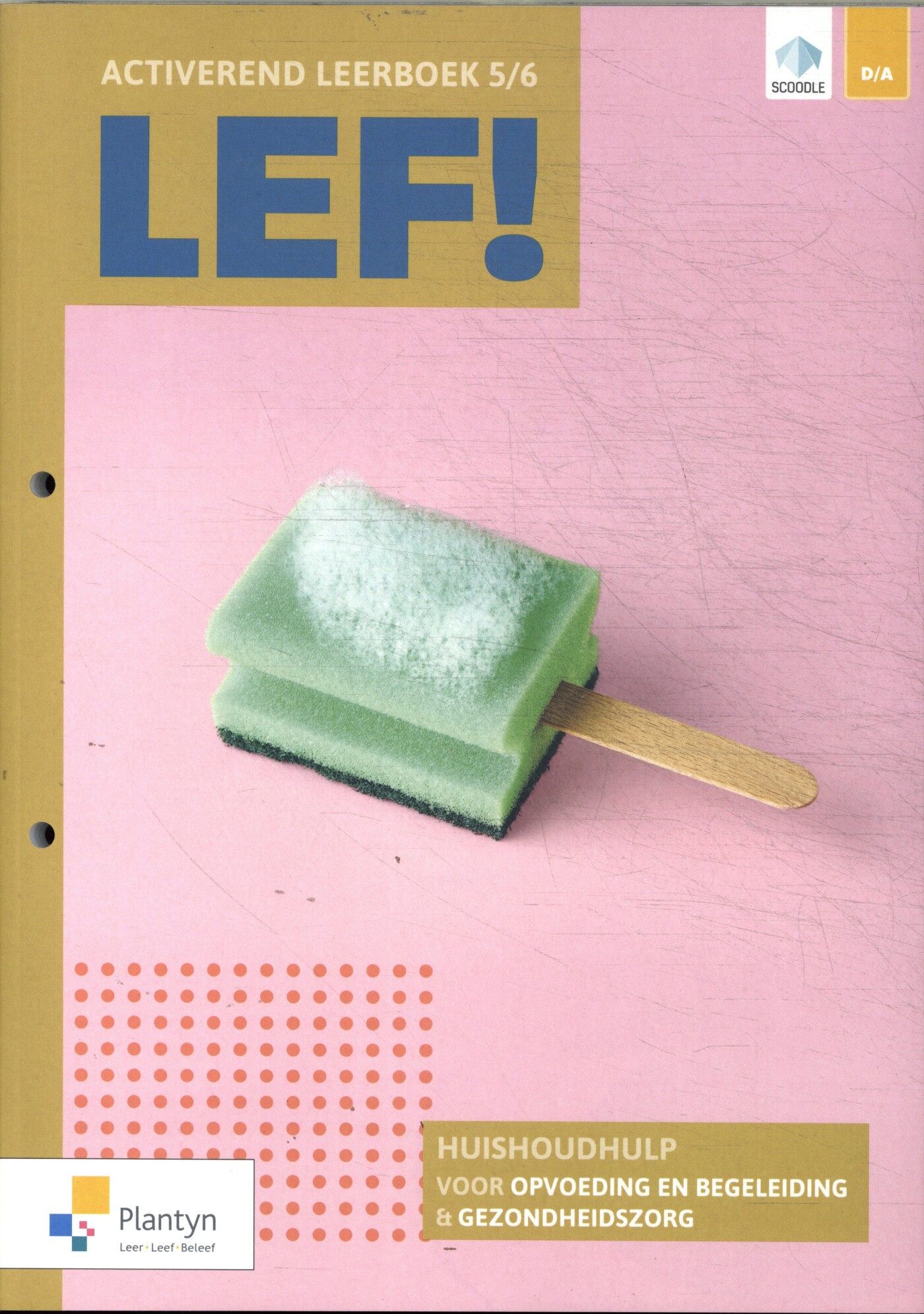 LEF! 5/6 Activerend leerboek Huishoudhulp voor gezondheidszorg & opvoeding en begeleiding (incl. Scoodle) / LEF!