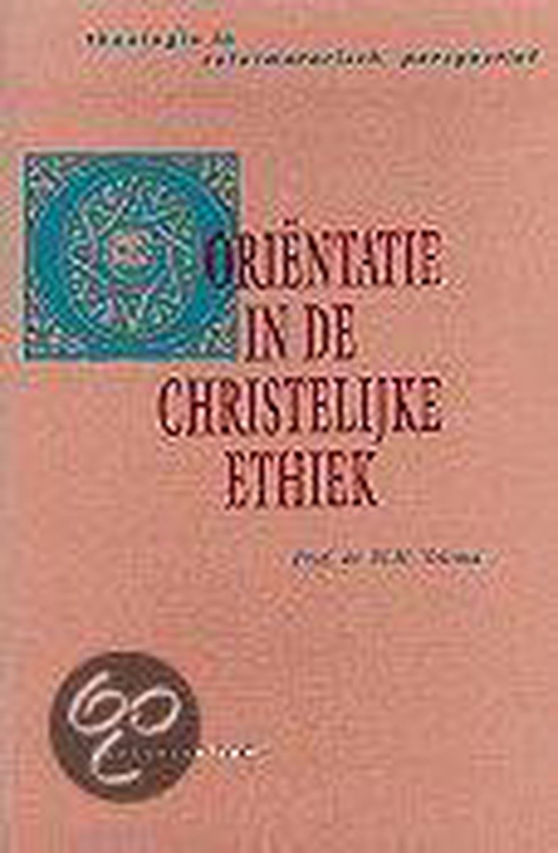 Orientatie in de christelijke ethiek / Theologie in reformatorisch perspectief / dl. 1
