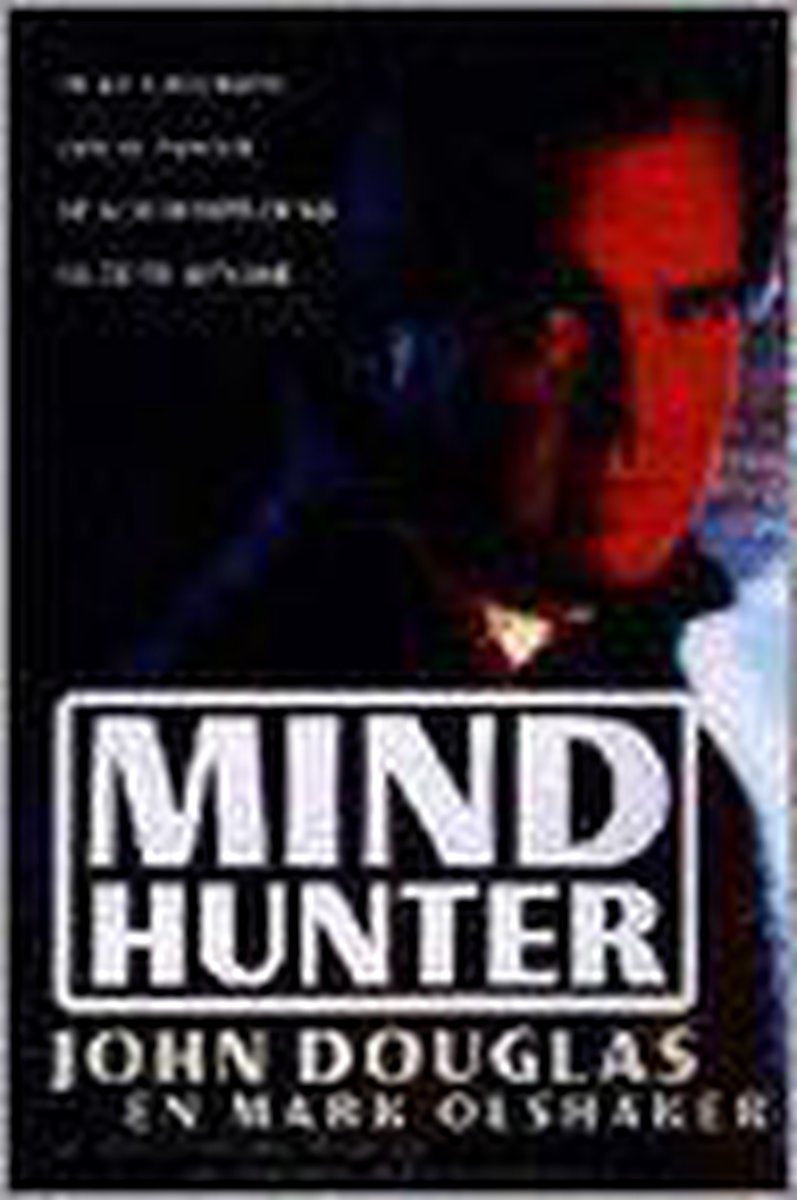 Mindhunter - De autobiografie van de man die de daderprofilering bij de Fbi uitvond