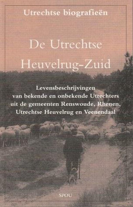 De Utrechtse Heuvelrug-Zuid / Utrechtse biografieen / 9