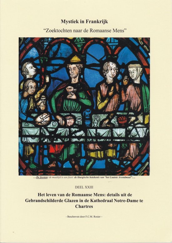 Het leven van de Romaanse Mens: details uit de Gebrandschilderde Glazen in de Kathedraal Notre-Dame te Chartres / Mystiek in Frankrijk / Deel XXIII