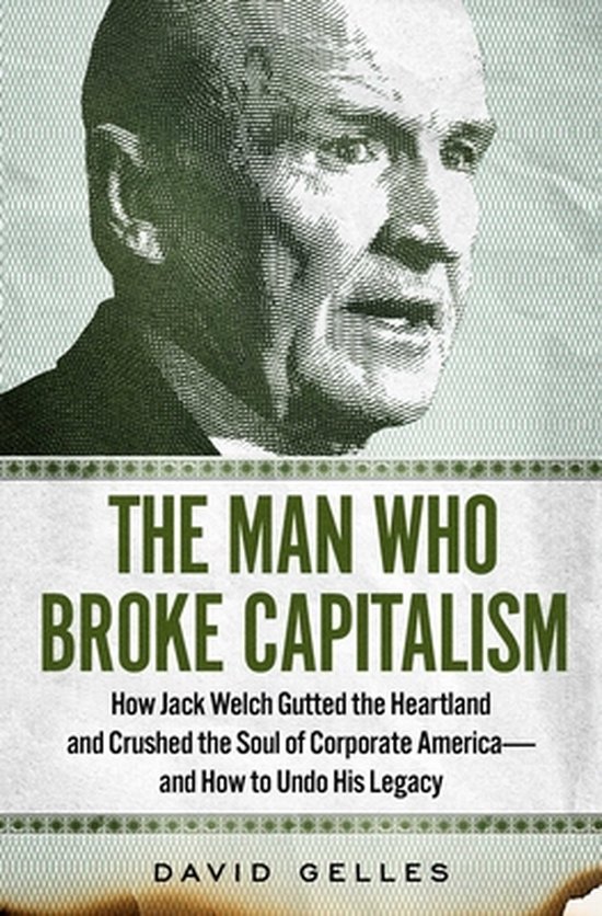 The Man Who Broke Capitalism