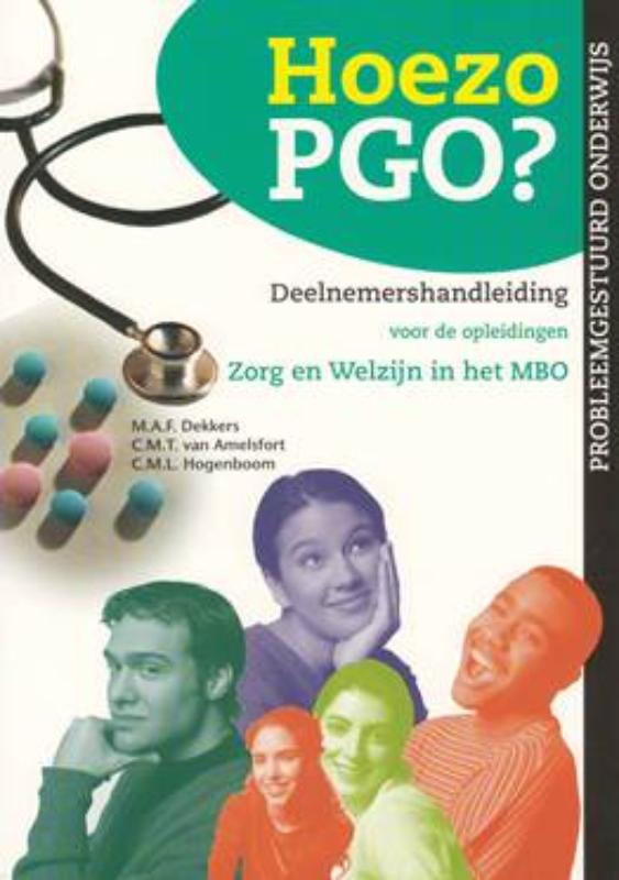 Hoezo PGO? / Deelnemershandleiding voor de opleidingen Zorg & Welzijn in het MBO (Kwalificatieniveau 3 en 4) / Probleemgestuurd medisch onderwijs